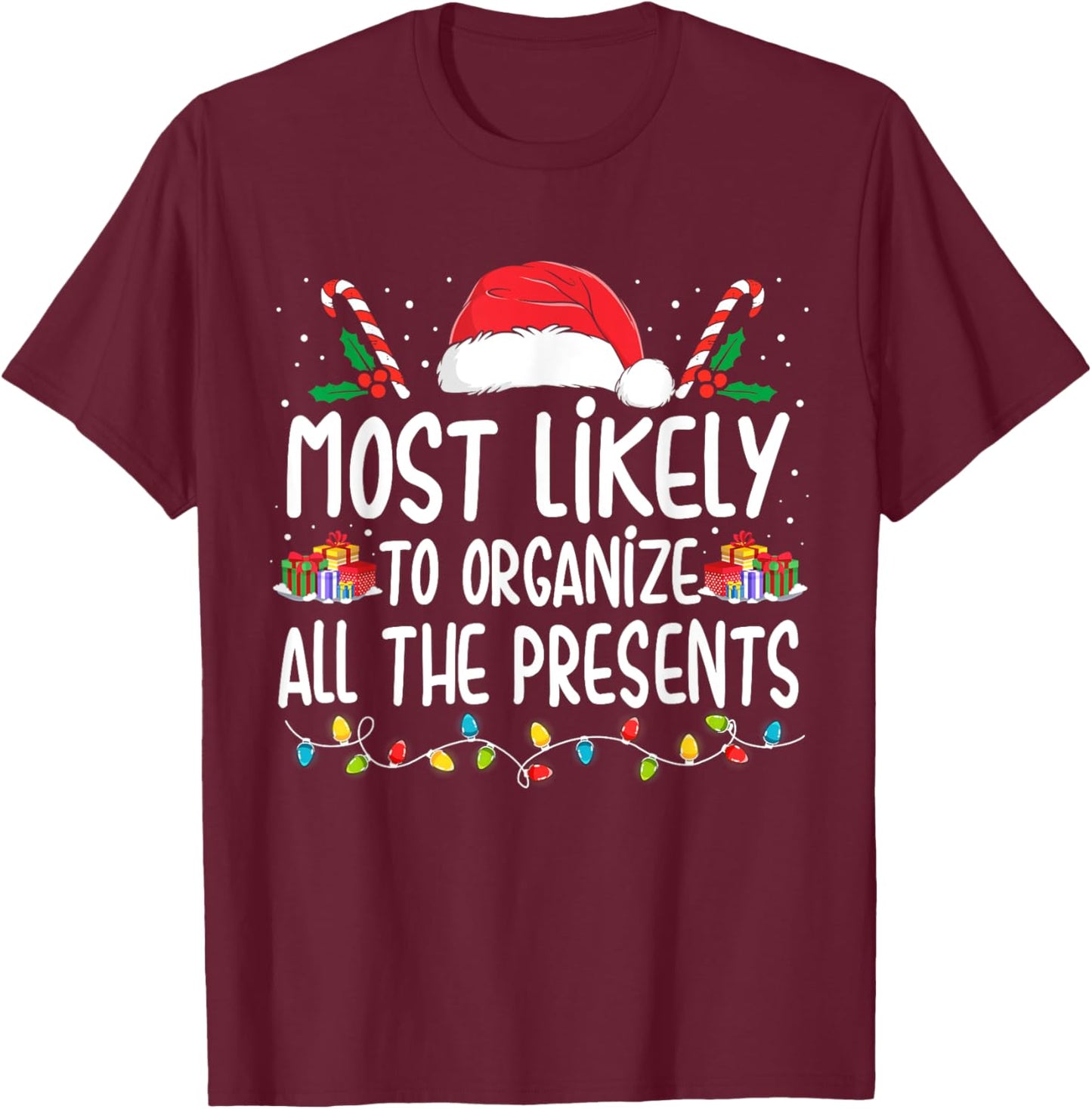 Most Likely To Organize All The Presents Family Christmas T-Shirt - T-Shirt | Maroon