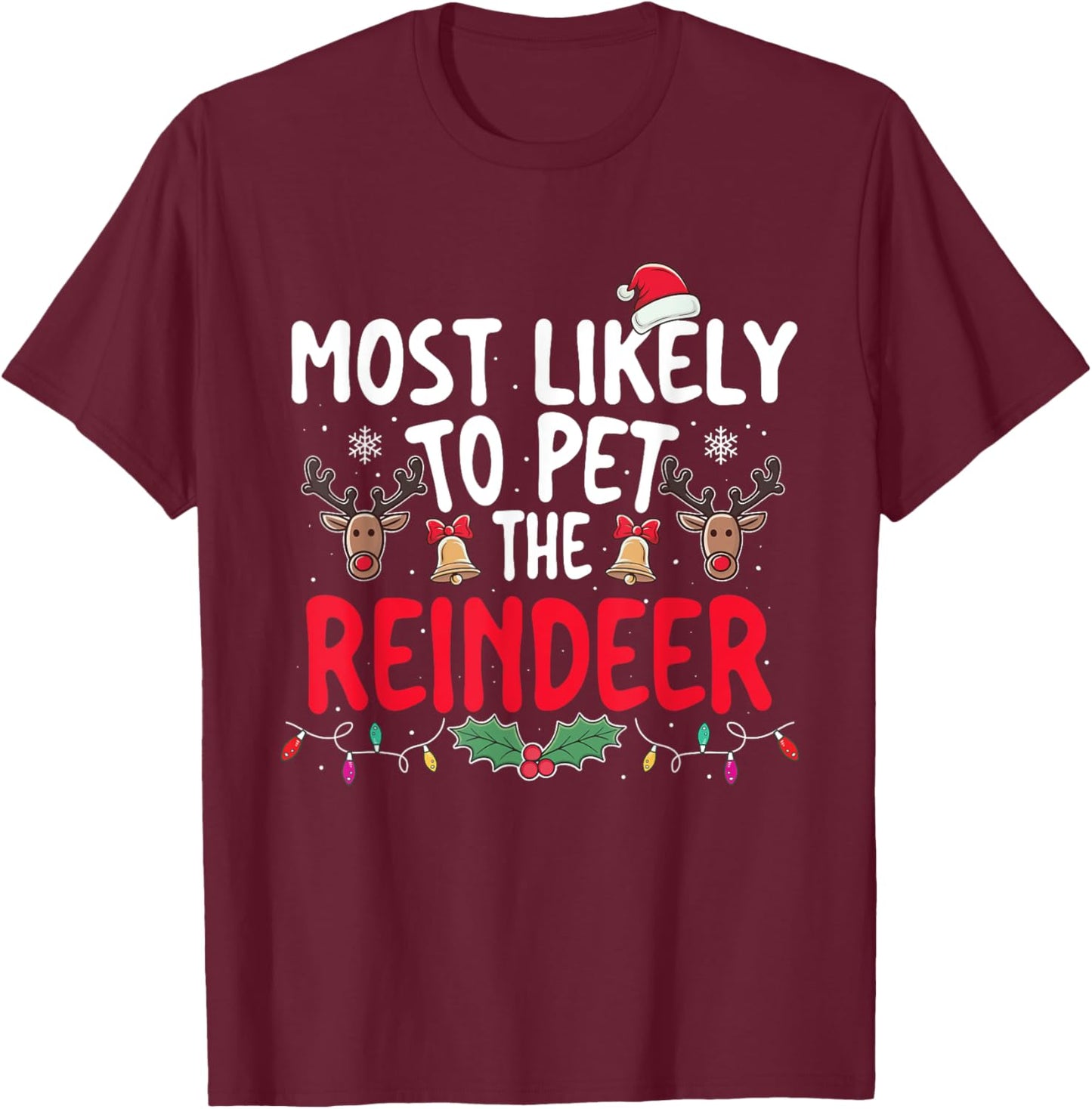 Most Likely To Pet The Reindeer - Xmas Christmas Squad T-Shirt - T-Shirt | Maroon