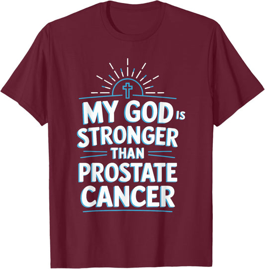 My God Is Stronger Than Prostate Cancer T-Shirt - T-Shirt | Maroon