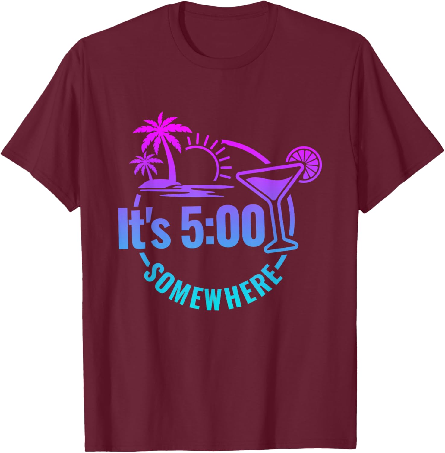Funny vacation Beach Its 5 O'clock Somewhere T-Shirt - T-Shirt | Maroon