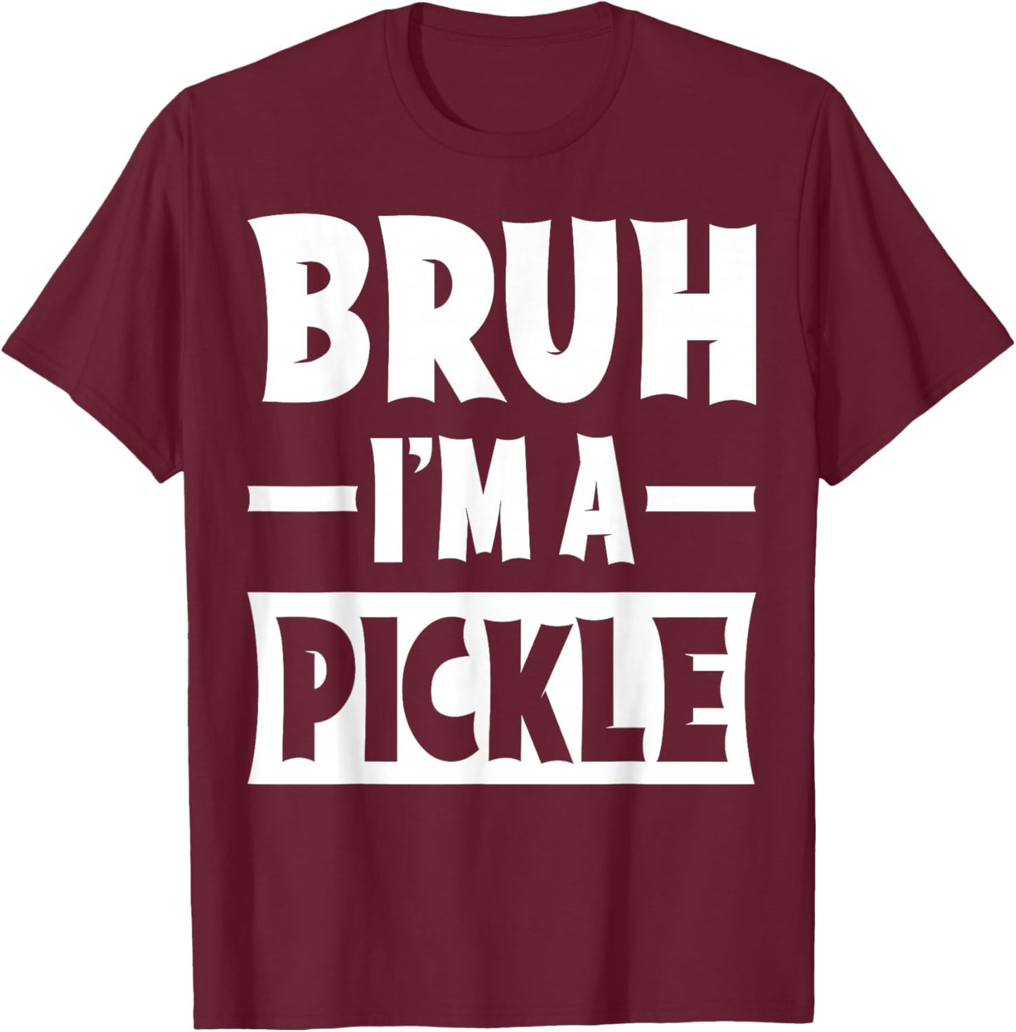 Bruh I'm A Pickle Funny Lazy Halloween Costume Party T-Shirt - T-Shirt | Maroon