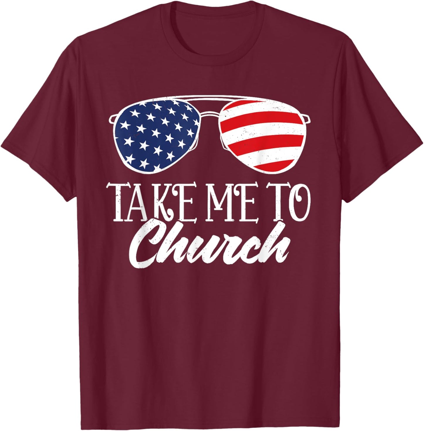 Sunglasses US Flag Western Country Take Me To The Church T-Shirt - T-Shirt | Maroon