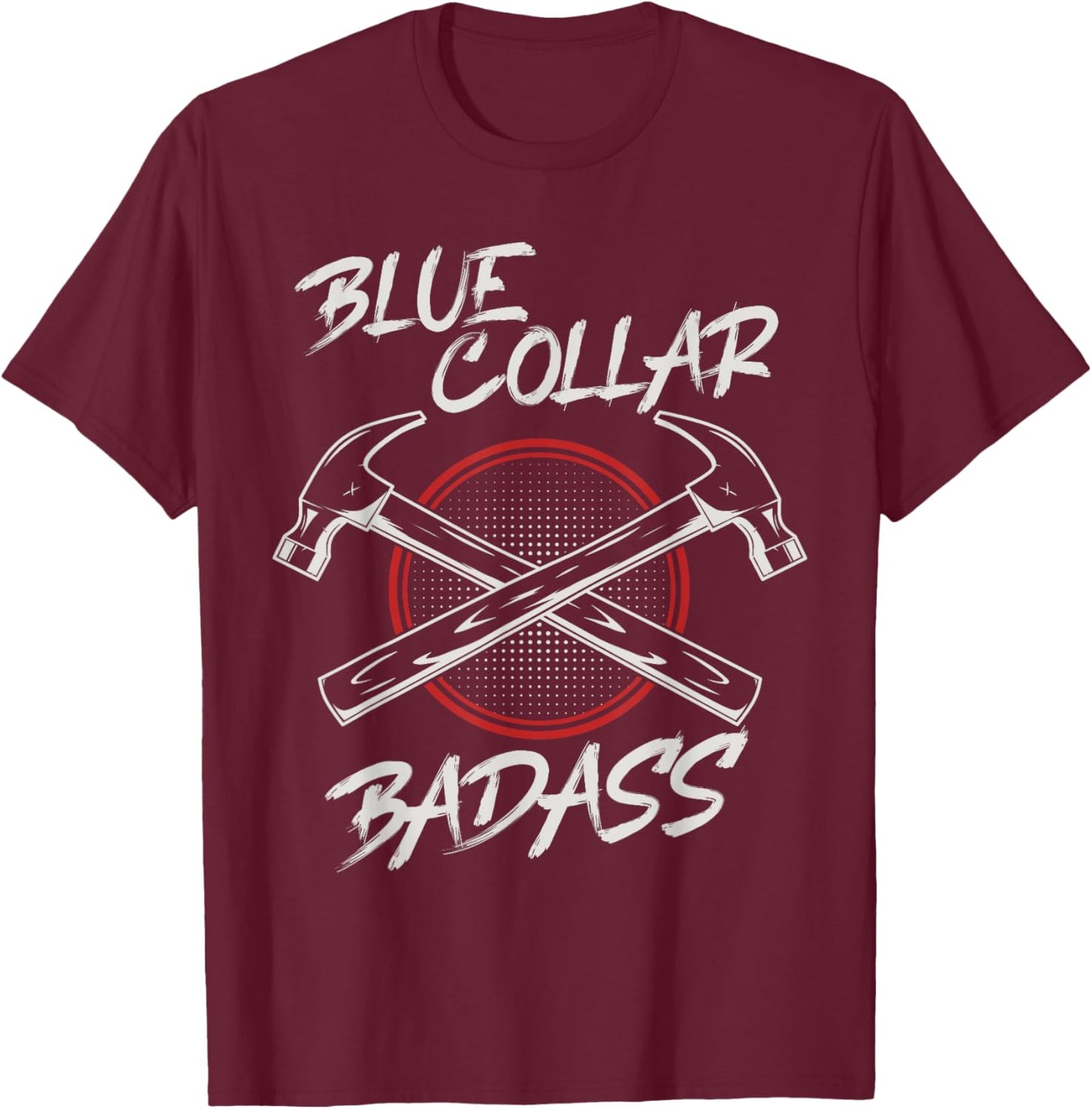 Blue Collar Badass Blue Collar Worker T-Shirt - T-Shirt | Maroon