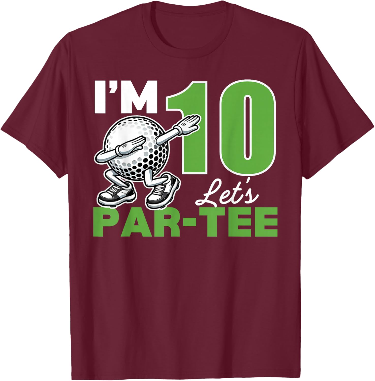 I'm 10 Let's Par 10th Years Old Golf Party Birthday Kids T-Shirt - T-Shirt | Maroon