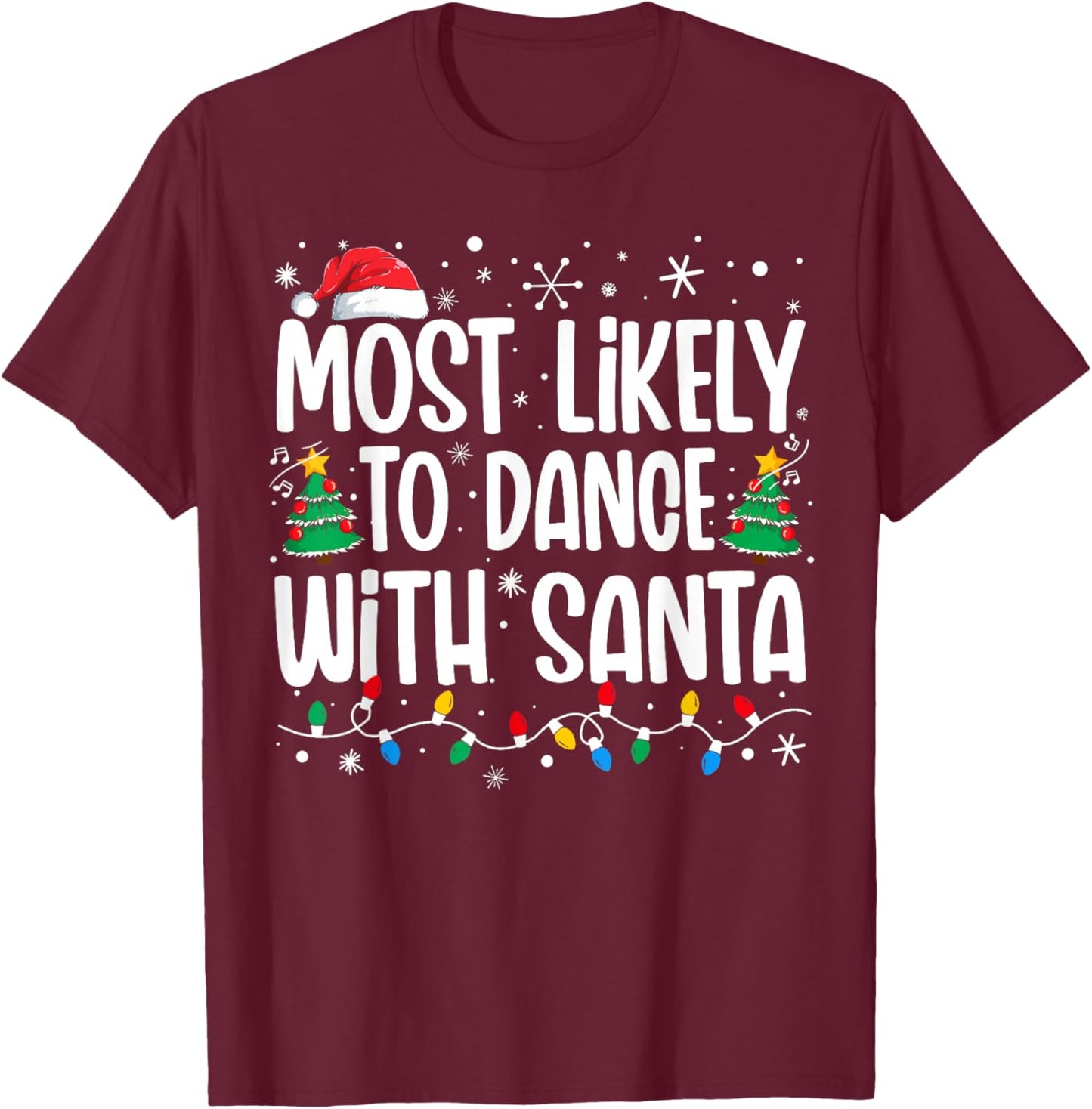 Most Likely To Dance With Santa Funny Family Christmas T-Shirt - T-Shirt | Maroon