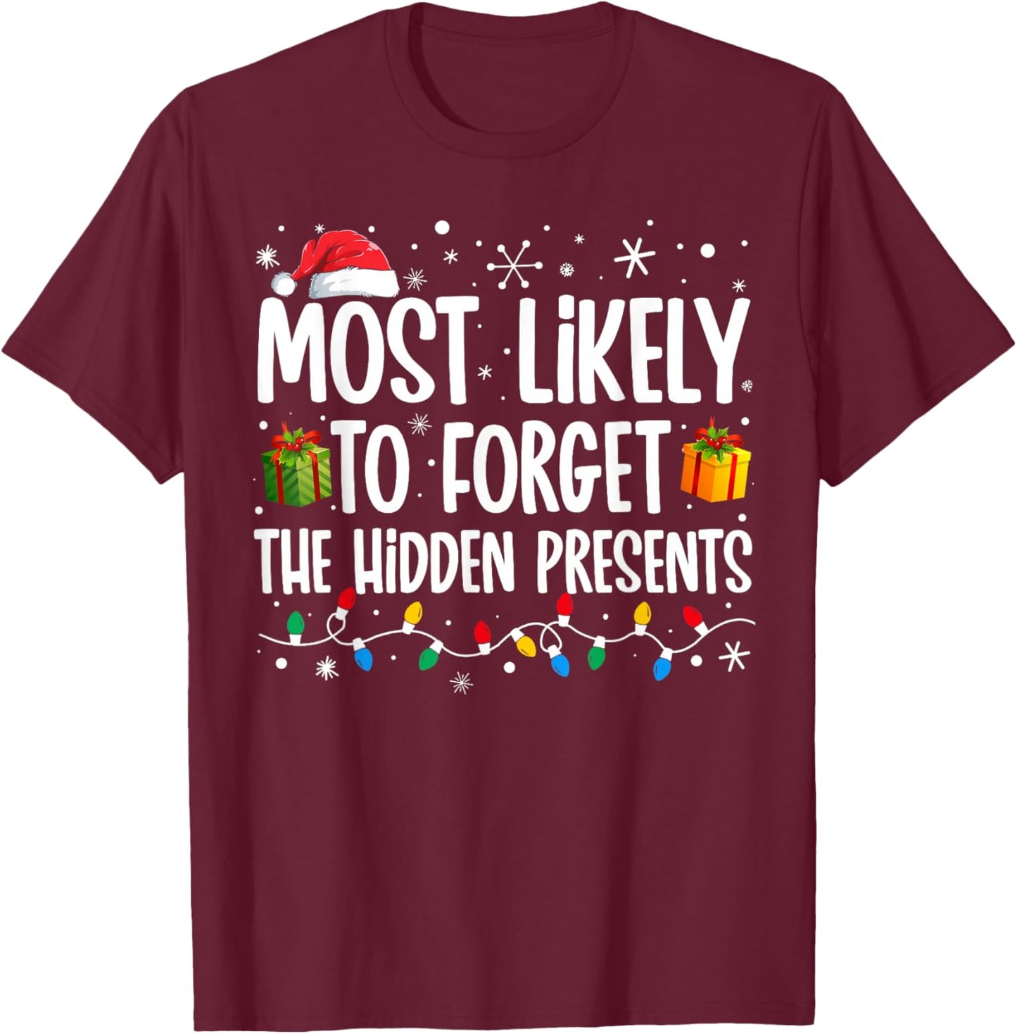 Most Likely To Forget The Hidden Presents Family Christmas T-Shirt - T-Shirt | Maroon
