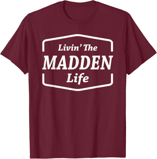 Livin' The Madden Life Personalized Name Madden T-Shirt - T-Shirt | Maroon