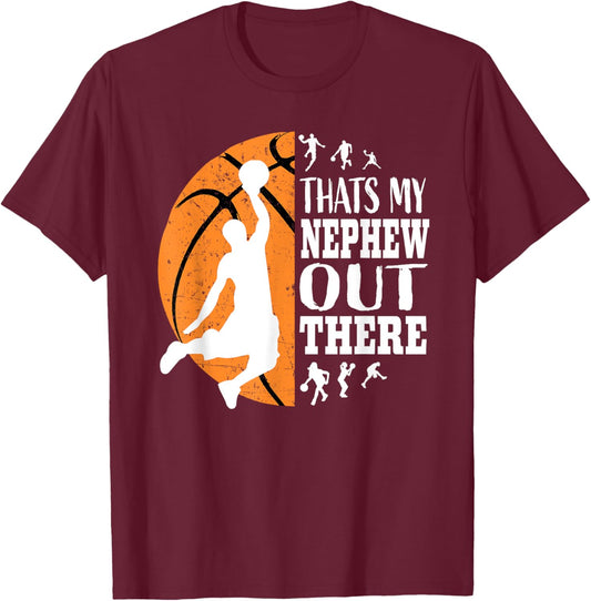 That's My Nephew Out There Basketball Shirts Aunt Uncle T-Shirt - T-Shirt | Maroon