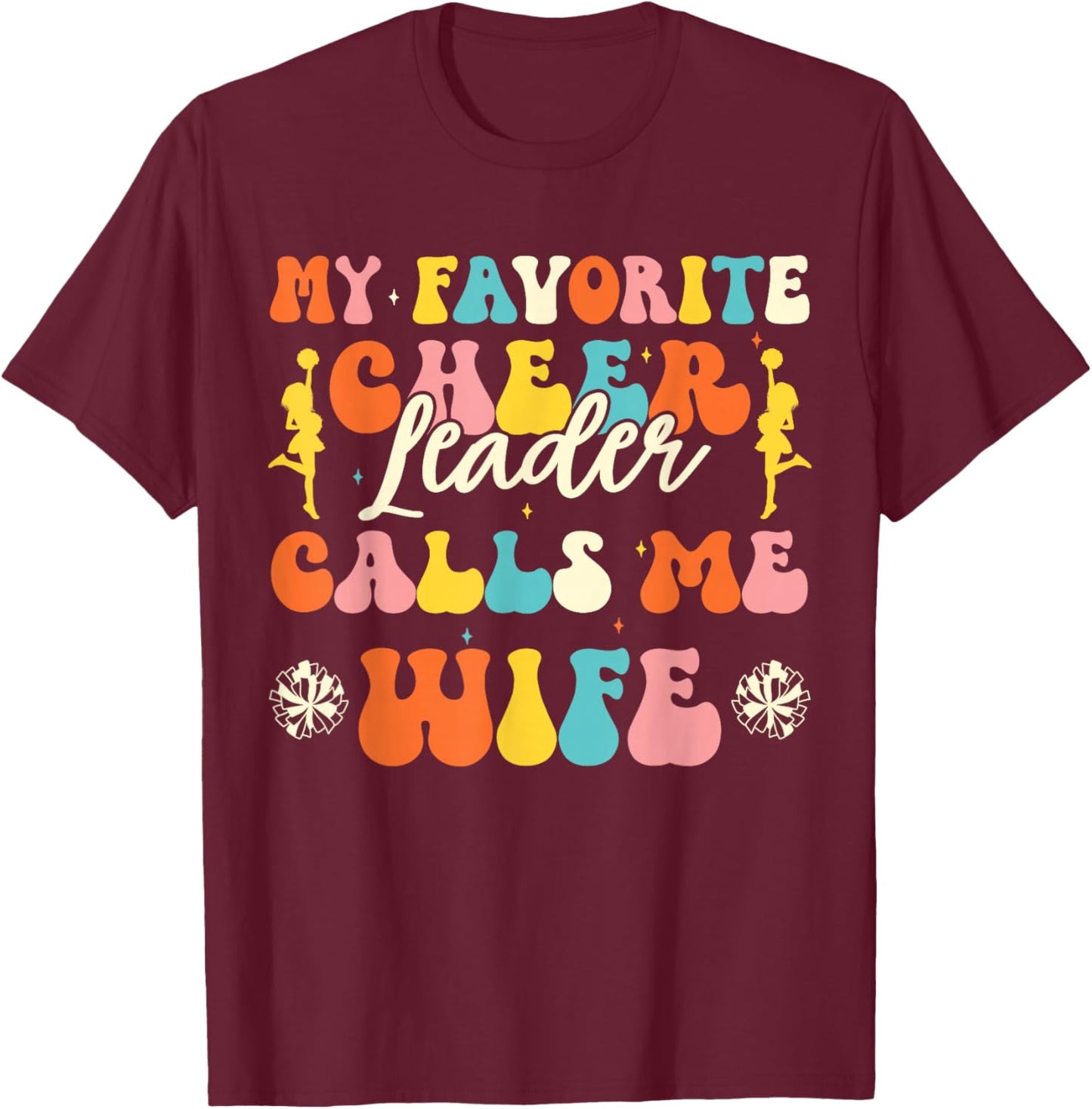 My Favorite Cheerleader Calls Me Wife Cheerleading Wives T-Shirt - T-Shirt | Maroon