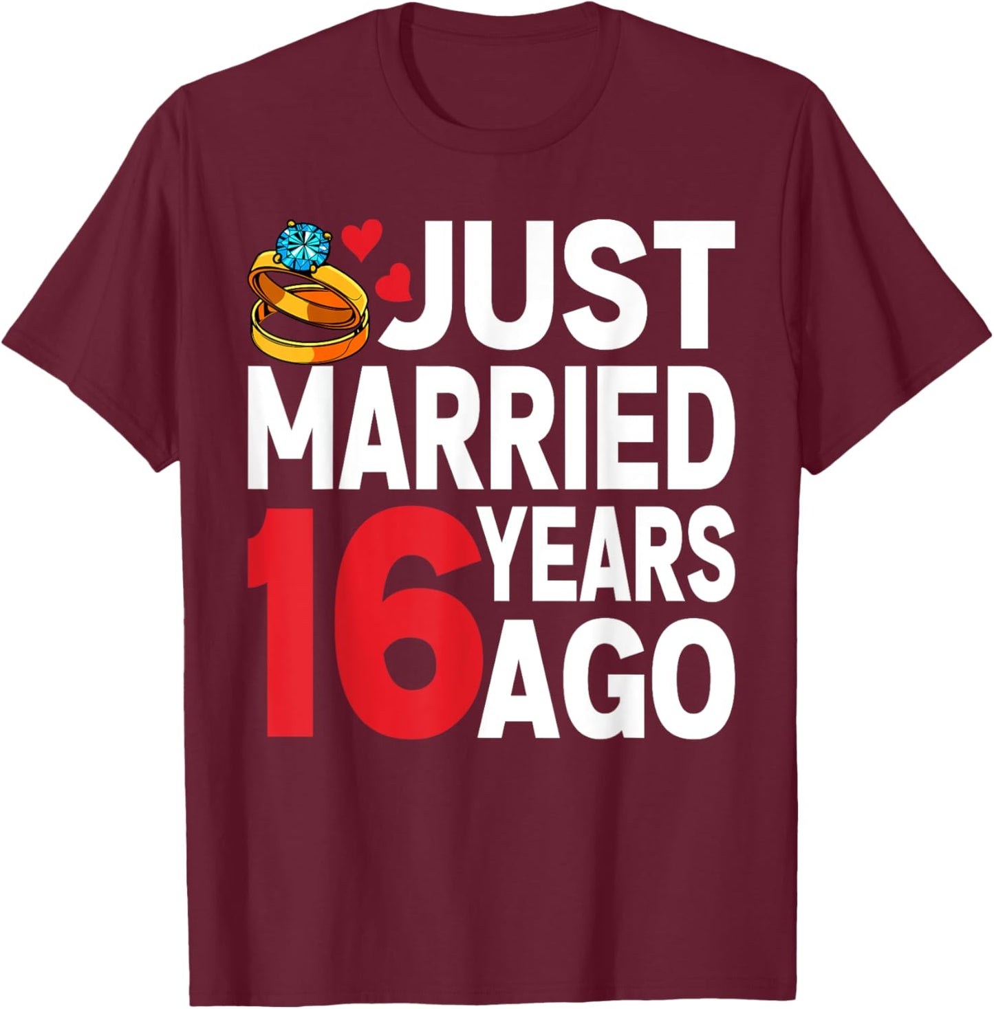 Just Married 16 Years Ago 16th Anniversary for Couple T-Shirt - T-Shirt | Maroon