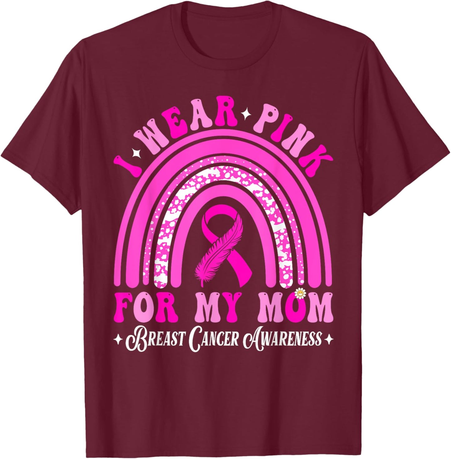 I Wear Pink For My Mom Breast Cancer Awareness Support T-Shirt - T-Shirt | Maroon