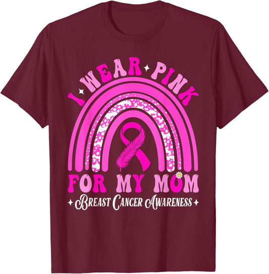 I Wear Pink For My Mom Breast Cancer Awareness Support T-Shirt - T-Shirt | Maroon
