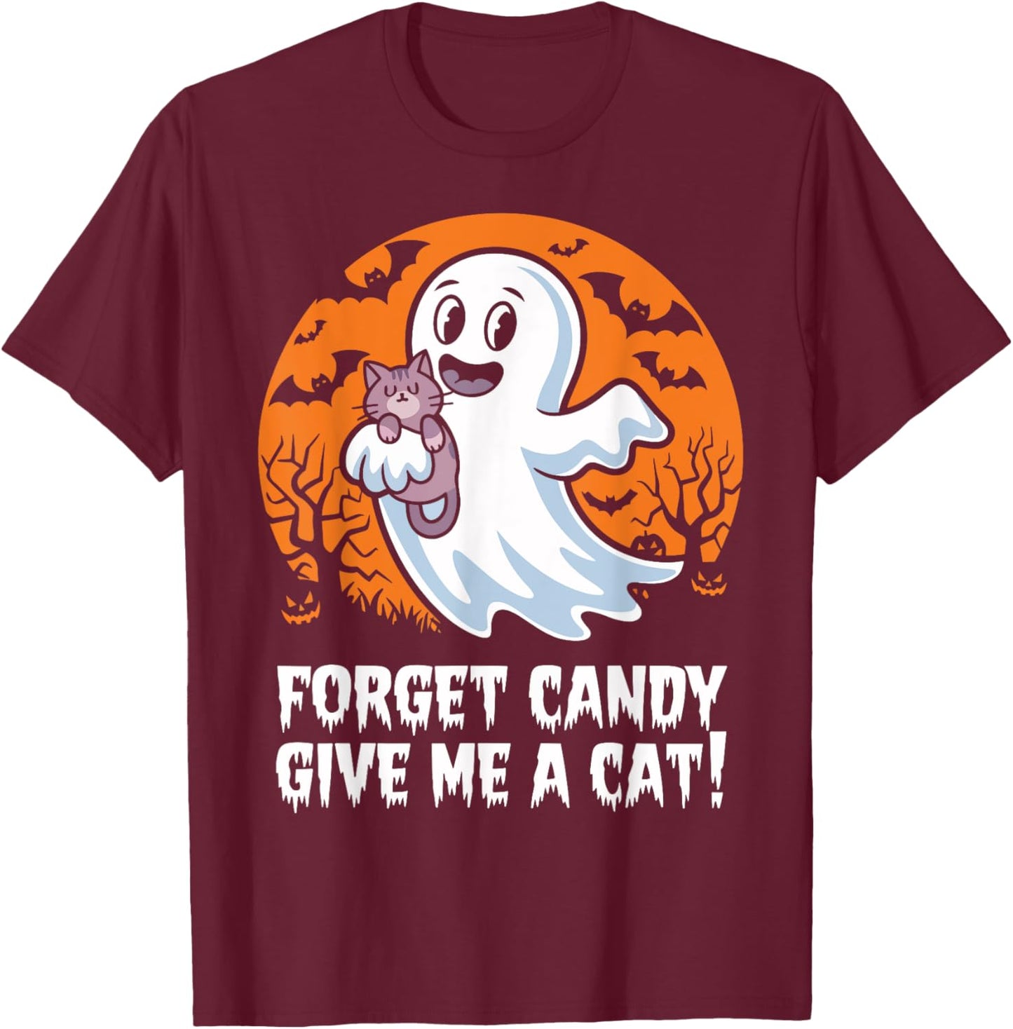 Funny Halloween Cat Ghost Forget Candy Give Me Cat Halloween T-Shirt - T-Shirt | Maroon