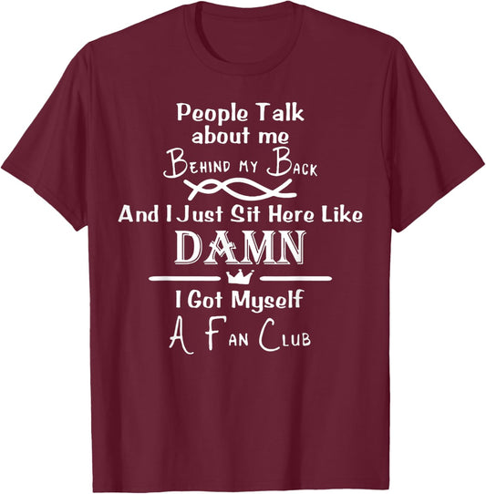 People Talk About Me Behind My Back And I Just Sit Here T-Shirt - T-Shirt | Maroon