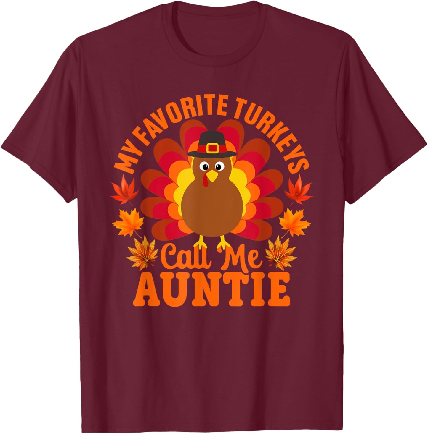 My Favorite Turkeys Call Me Auntie Funny Thanksgiving T-Shirt - T-Shirt | Maroon