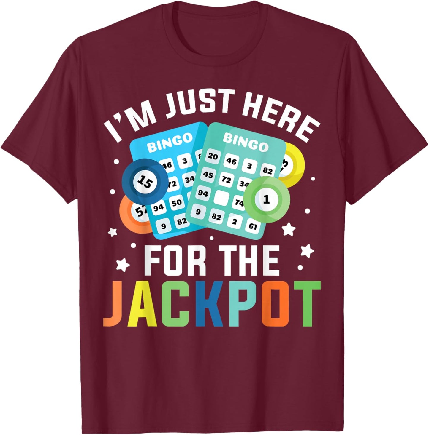 Bingo Player I'm Just Here For Jackpot T-Shirt - T-Shirt | Maroon