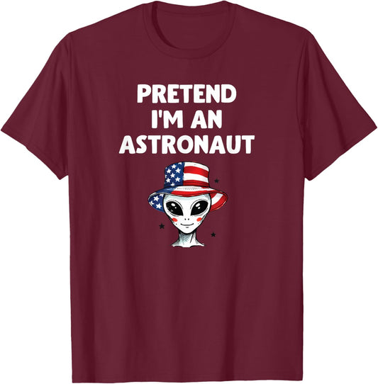 Pretend I'm an Astronaut Funny Halloween Alien Costume T-Shirt - T-Shirt | Maroon