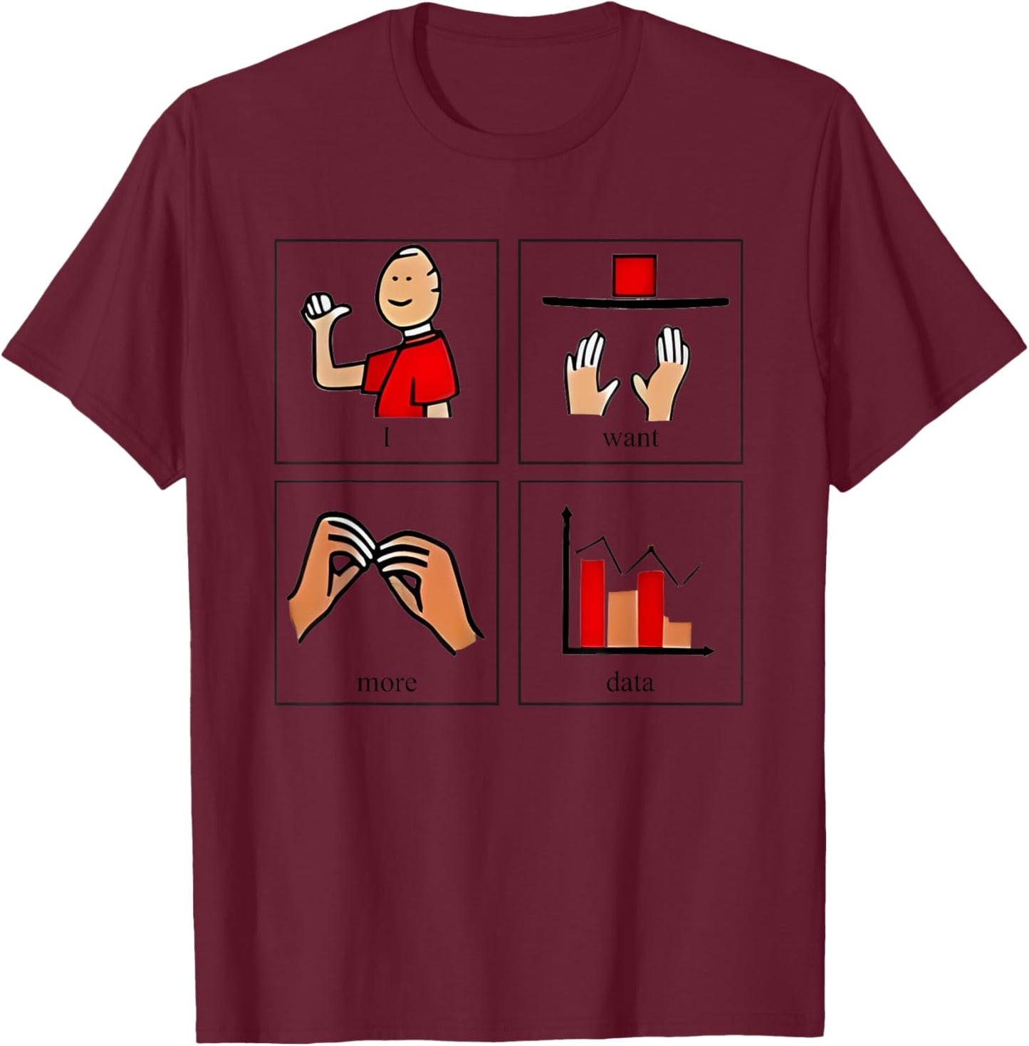 Nice I Want More Data 2024 Analyzing Work T-Shirt - T-Shirt | Maroon