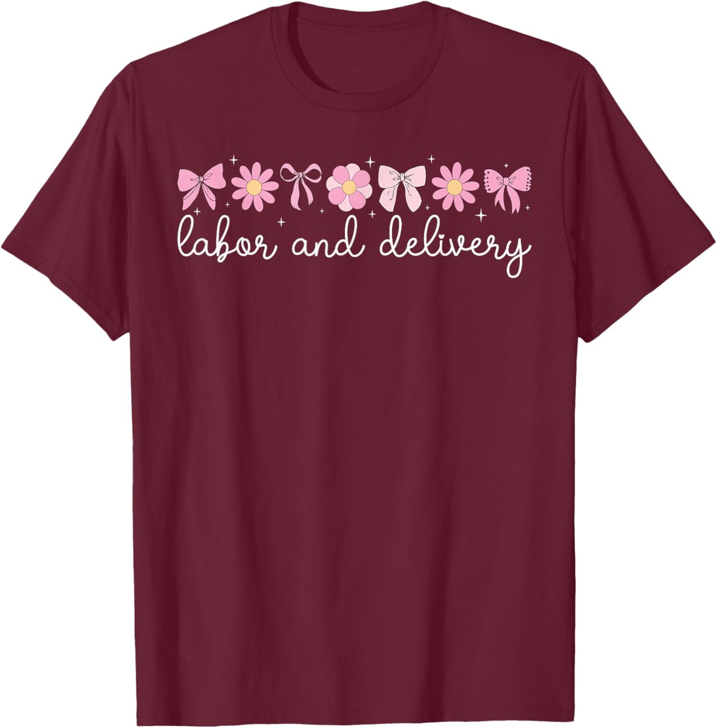 Labor And Delivery Nurse L&D Nurse L&D Nursing T-Shirt - T-Shirt | Maroon