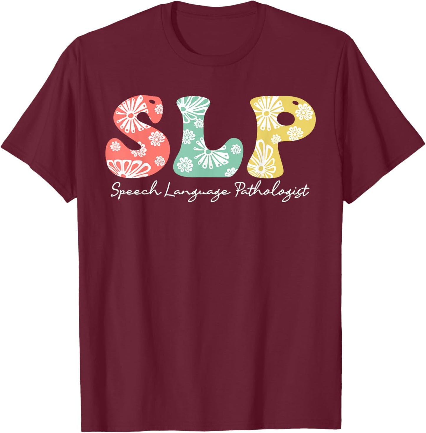 Retro Floral Slp Speech Language Pathologist Speech Therapy T-Shirt - T-Shirt | Maroon