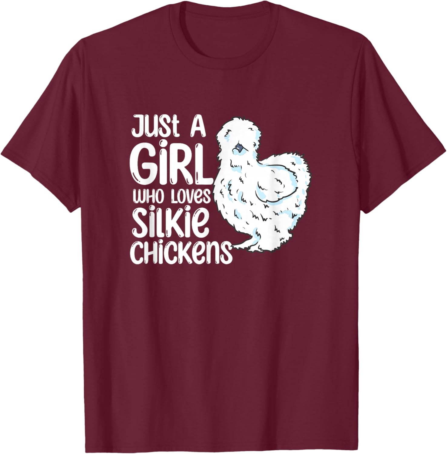 Just A Girl Who Loves Silkie Chickens Quote Cute Chicken T-Shirt - T-Shirt | Maroon