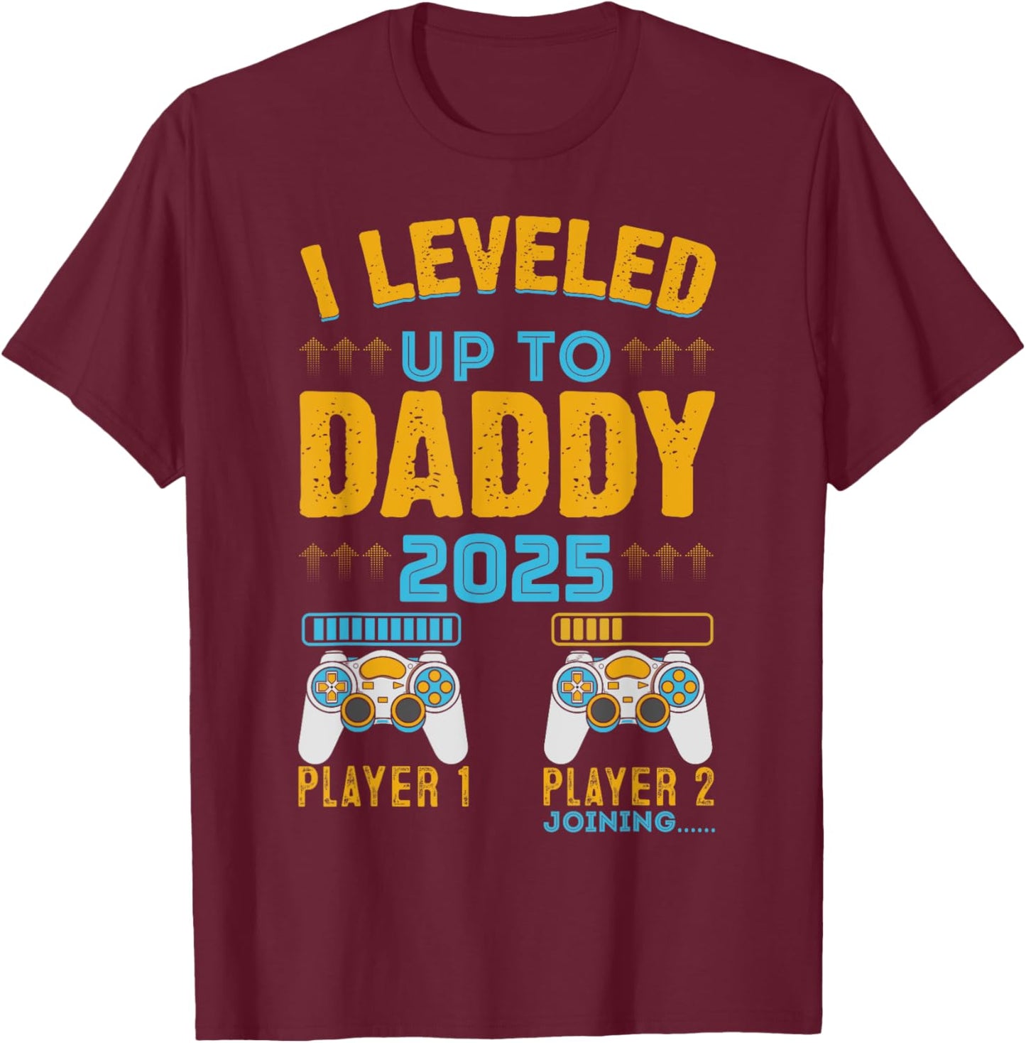 I Leveled Up To Daddy Est. 2025 Dad Pregnancy Announcement T-Shirt - T-Shirt | Maroon