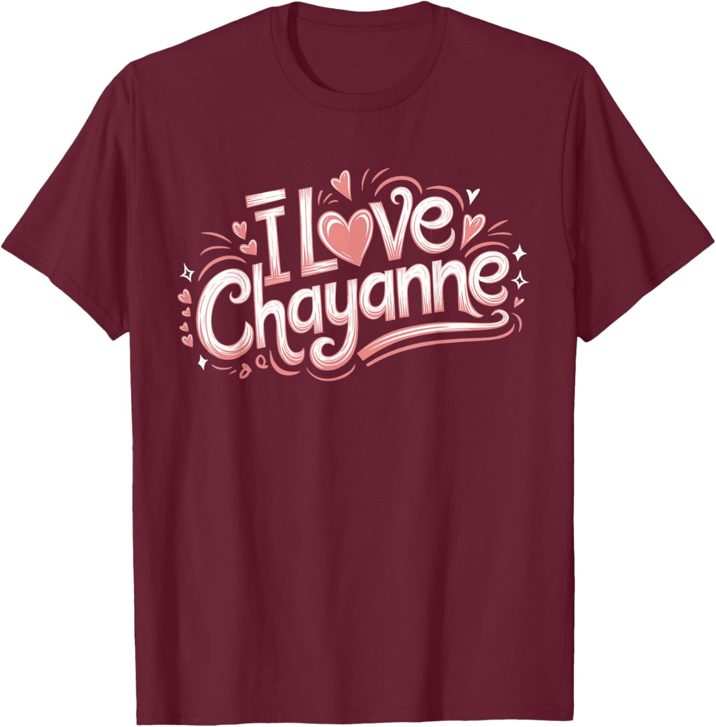 I LOVE CHAYANNE | Girlfriend Boyfriend Couples First Name T-Shirt - T-Shirt | Maroon