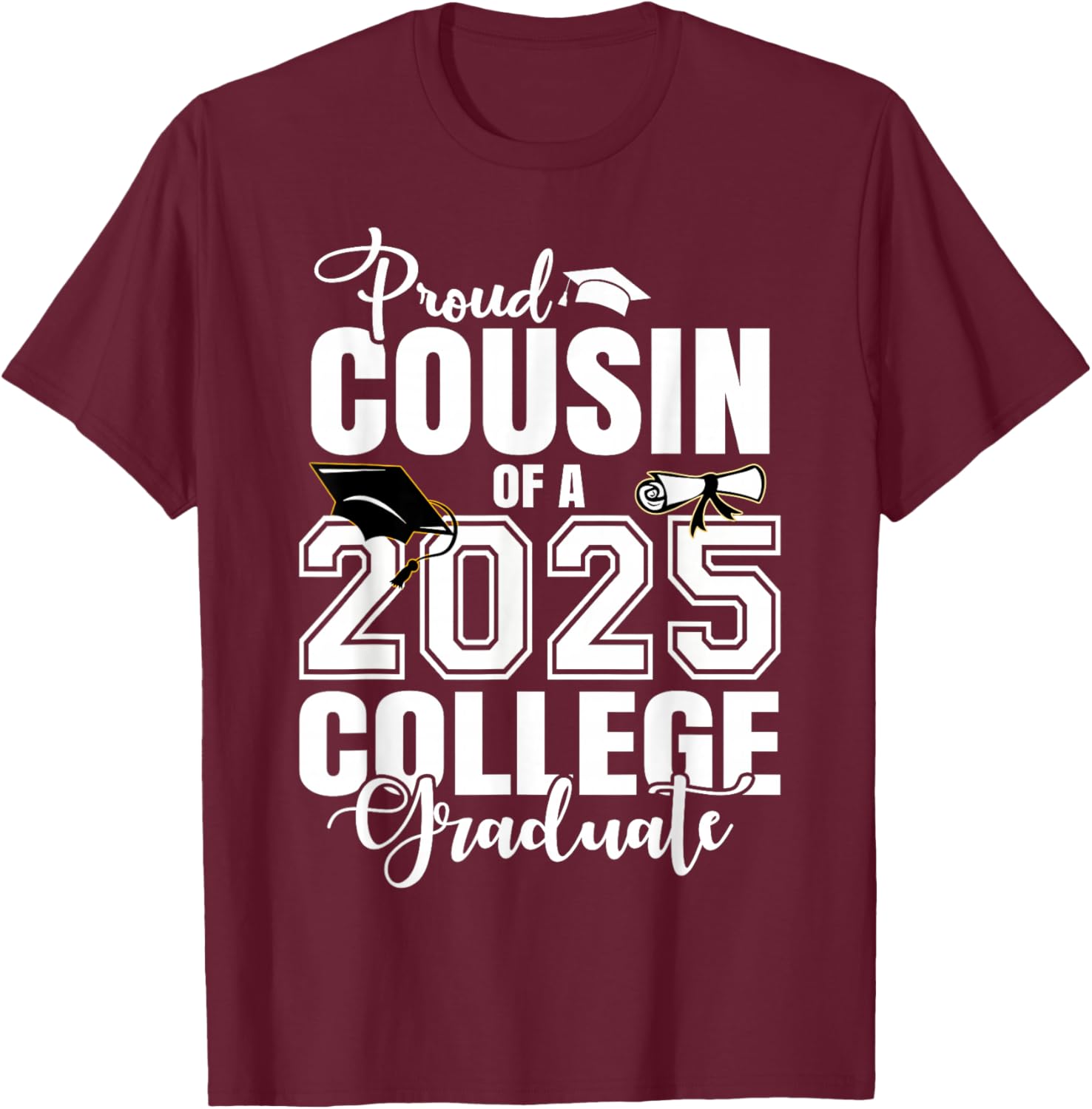 Proud Cousin Of A 2025 College Graduate Graduation T-Shirt - T-Shirt | Maroon