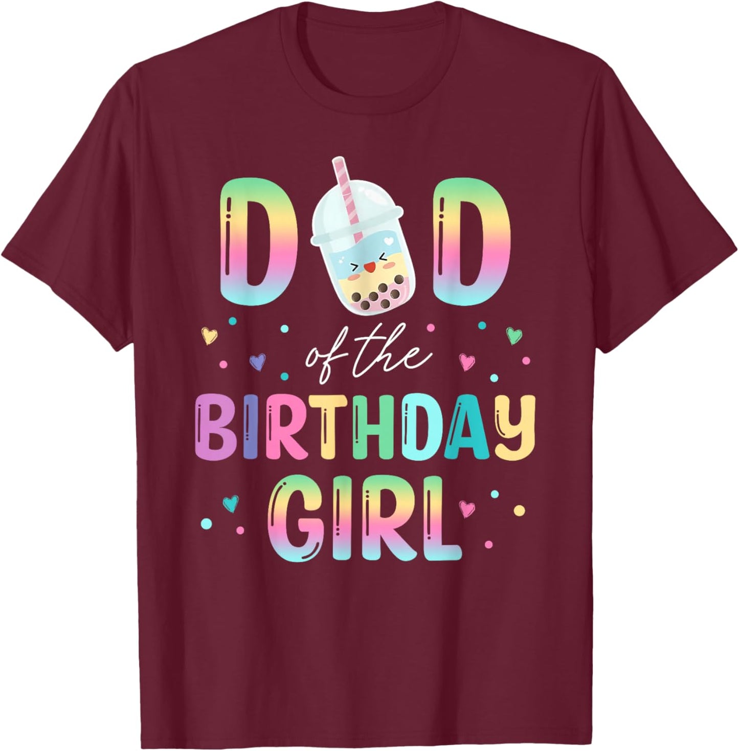 Dad Of The Birthday Girl Cute Bubble Boba Tea Party T-Shirt - T-Shirt | Maroon