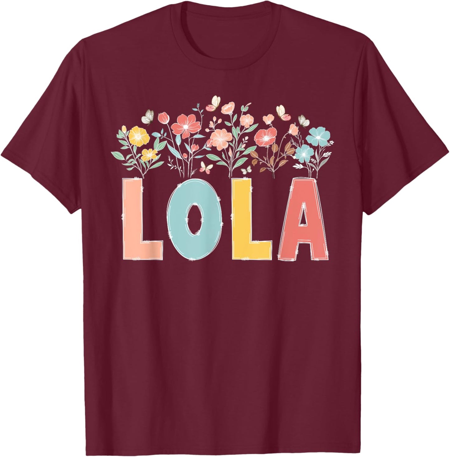 Lola Flowers Lola Grandmother Lola Grandma Appreciation T-Shirt - T-Shirt | Maroon