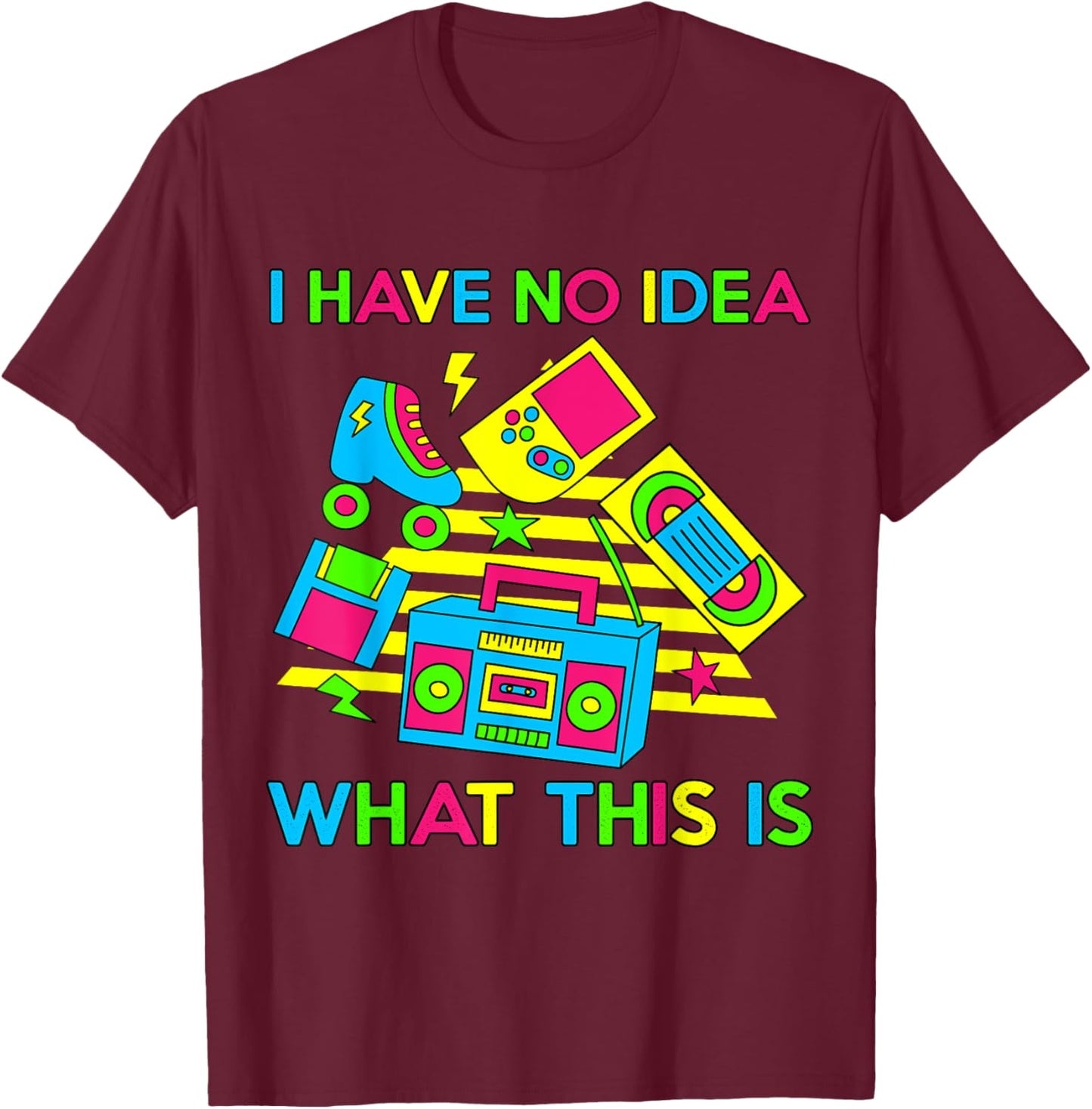 I Have No Idea What This Is Men Women Kid 70s 80s 90s Funny T-Shirt - T-Shirt | Maroon