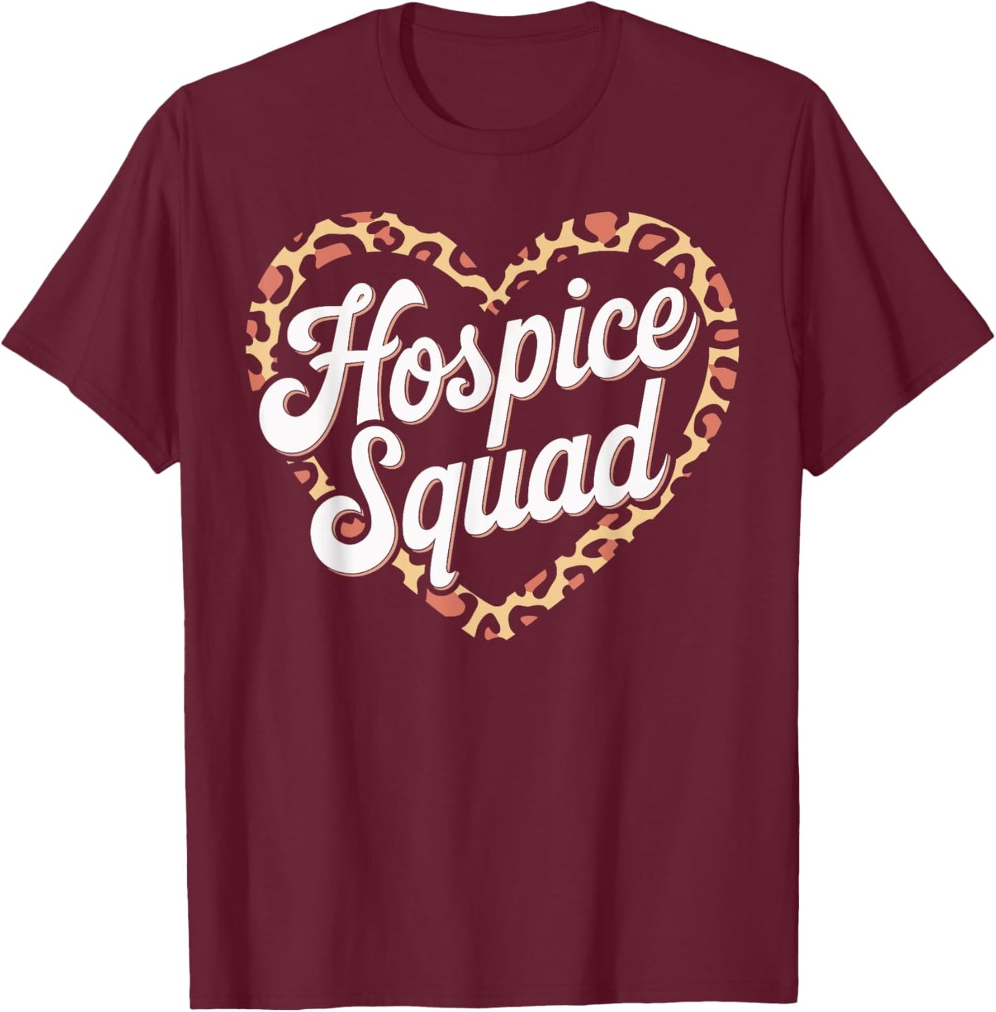 Hospice Squad Hospice Nurse T-Shirt - T-Shirt | Maroon
