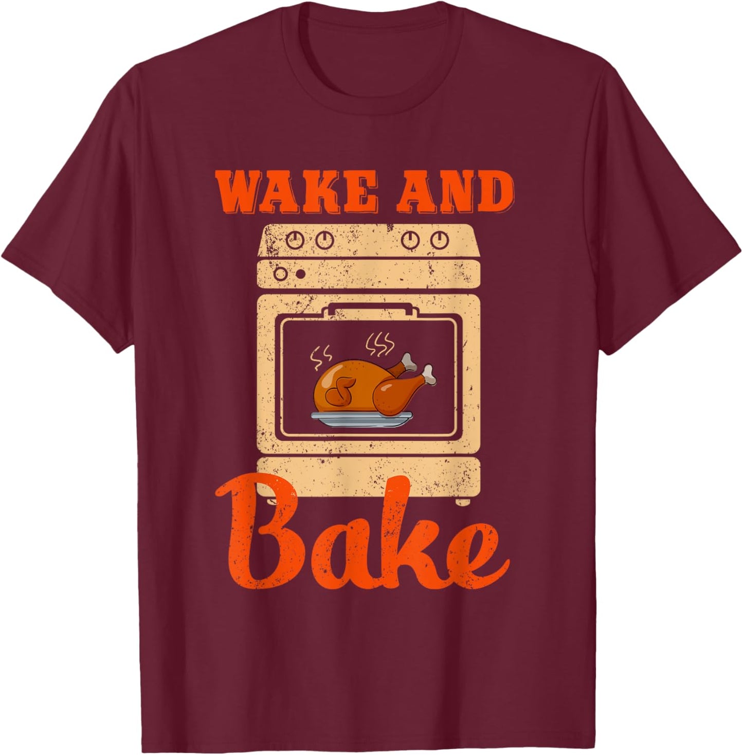 Wake Bake Turkey Feast Meal Chef Dinner Funny Thanksgiving T-Shirt - T-Shirt | Maroon