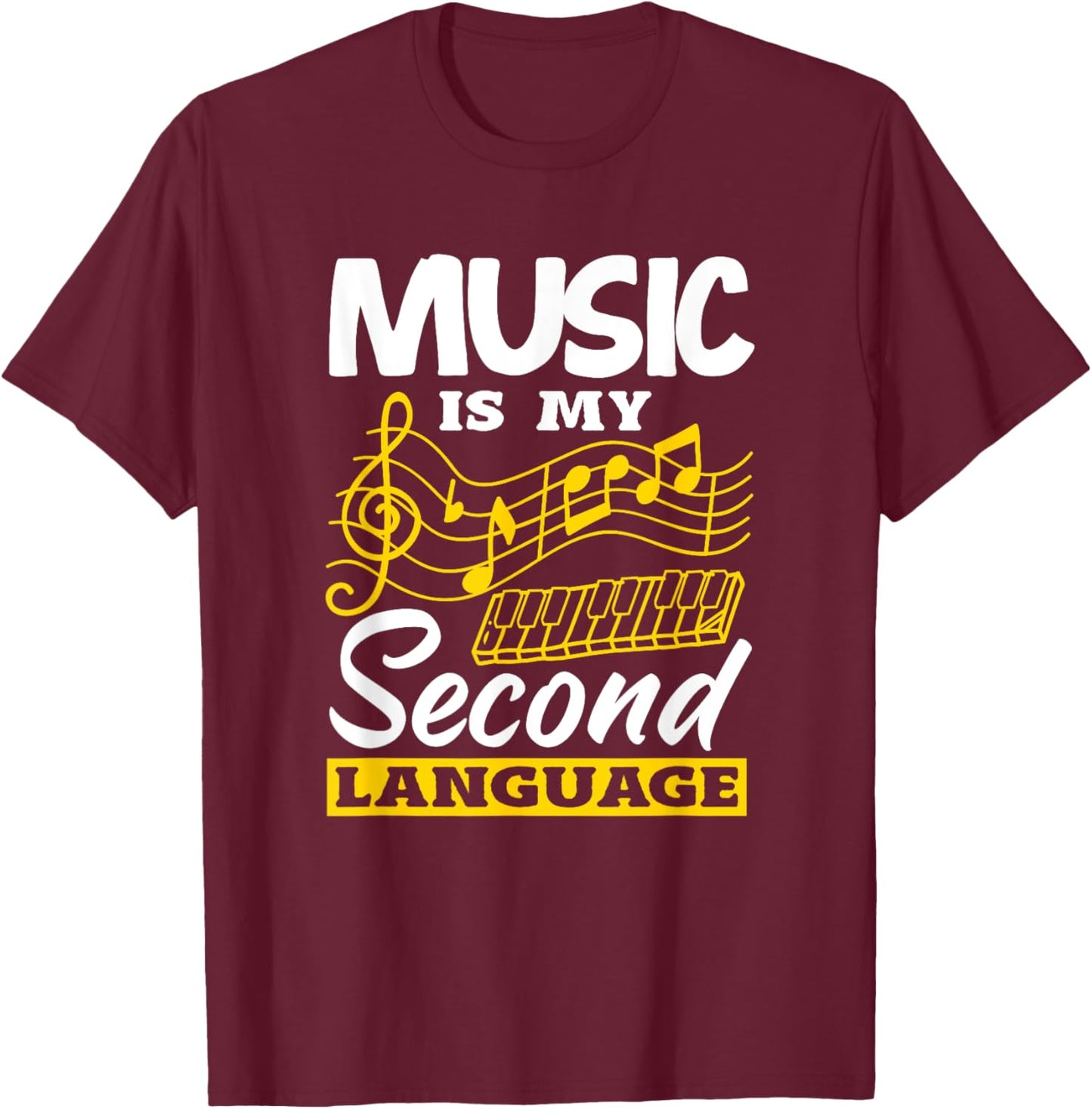 Music Is My Second Language Funny Music Teacher T-Shirt - T-Shirt | Maroon
