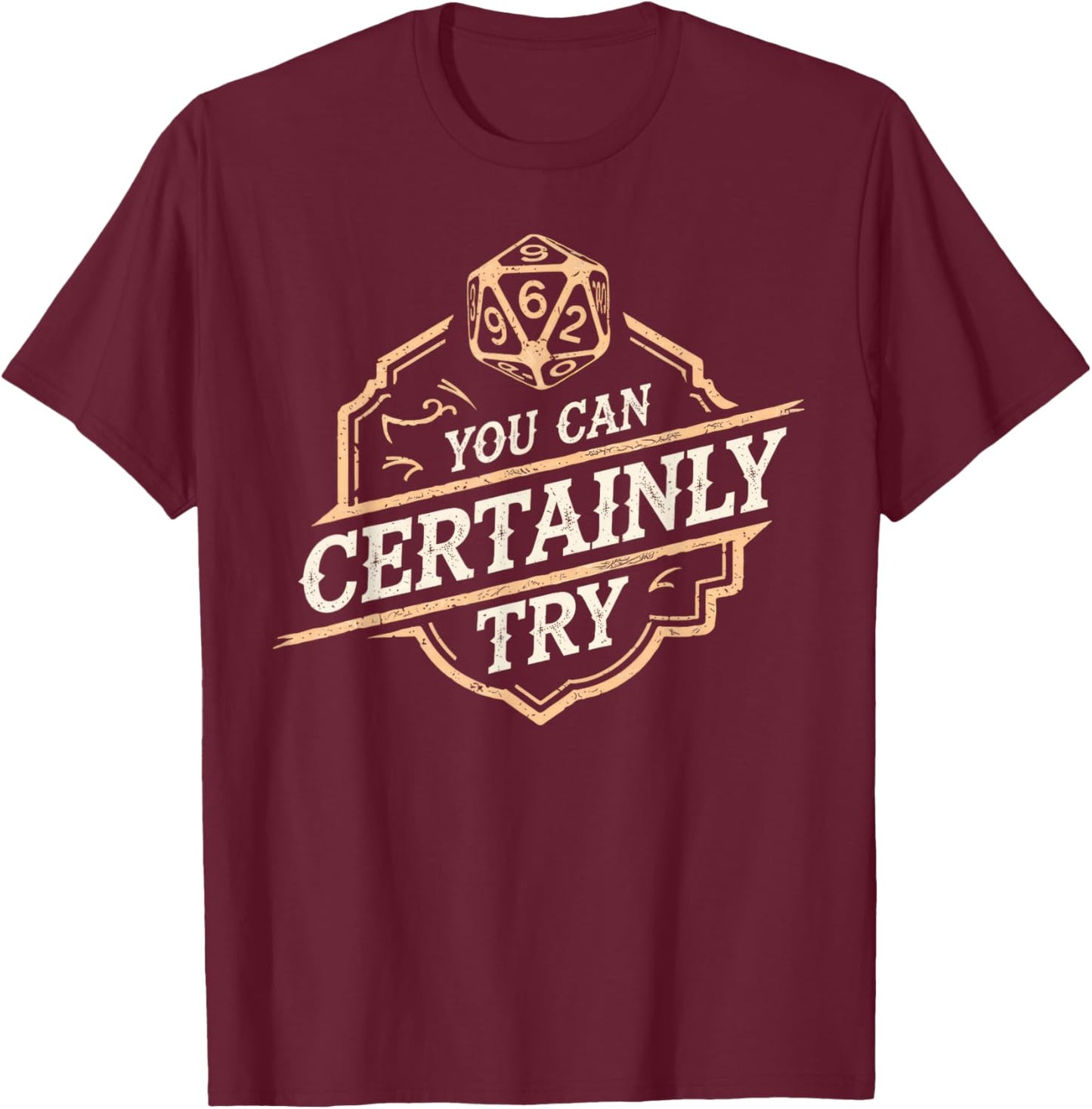 RPG You Can Certainly Try Dice Board Gamer Tabletop Gaming T-Shirt - T-Shirt | Maroon