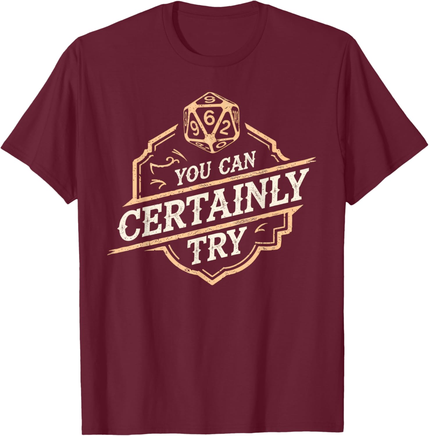 RPG You Can Certainly Try Dice Board Gamer Tabletop Gaming T-Shirt - T-Shirt | Maroon