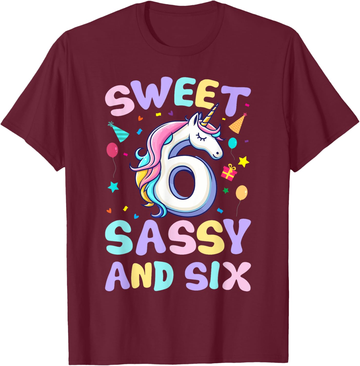 Sweet Sassy and Six Unicorn 6th Birthday Party Funny Girls T-Shirt - T-Shirt | Maroon