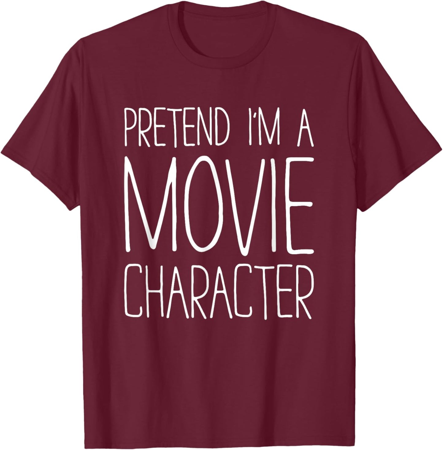 Pretend I'm A Movie Character Shirt Adult Kids Costume T-Shirt - T-Shirt | Maroon