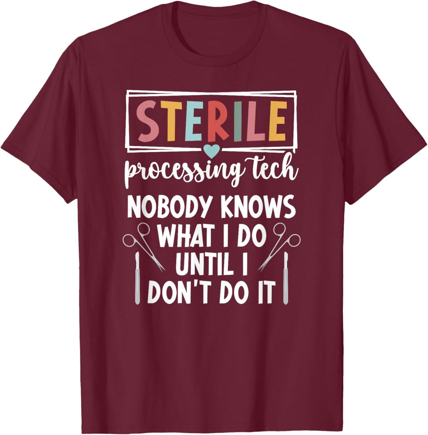 Sterile Processing Tech Funny SPD Tech T-Shirt - T-Shirt | Maroon