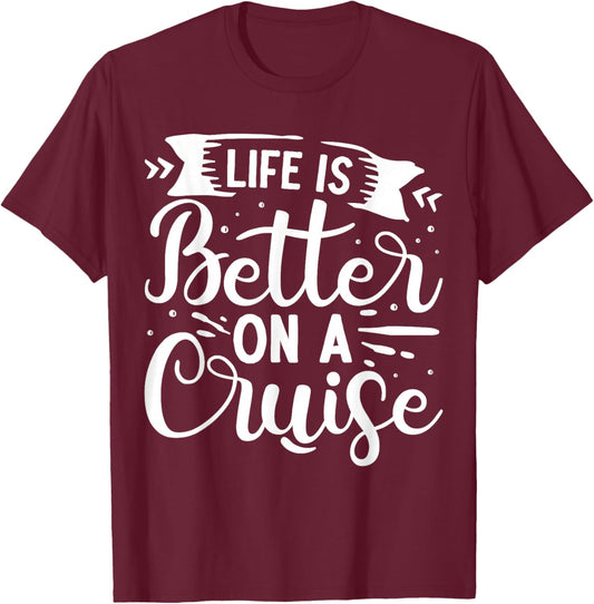 Life Is Better On A Cruise T-Shirt - T-Shirt | Maroon