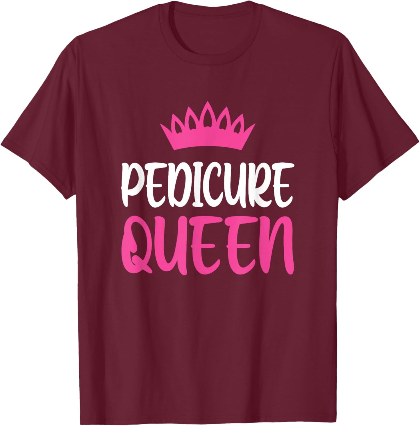 Pedicure Queen Nail Tech Pedicurist T-Shirt - T-Shirt | Maroon