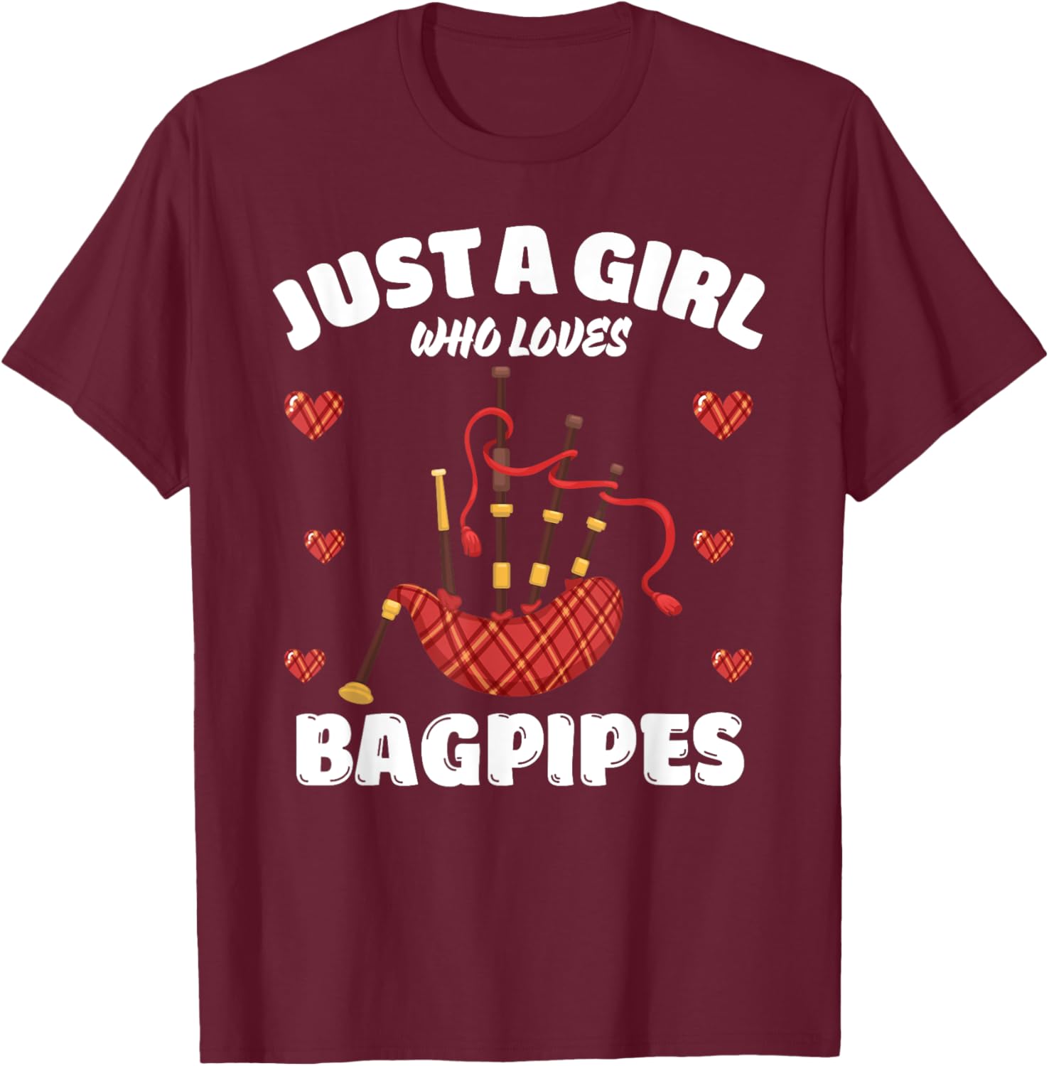 Just A Girl Who Loves Bagpipes, Music Lover Bagpiper T-Shirt - T-Shirt | Maroon