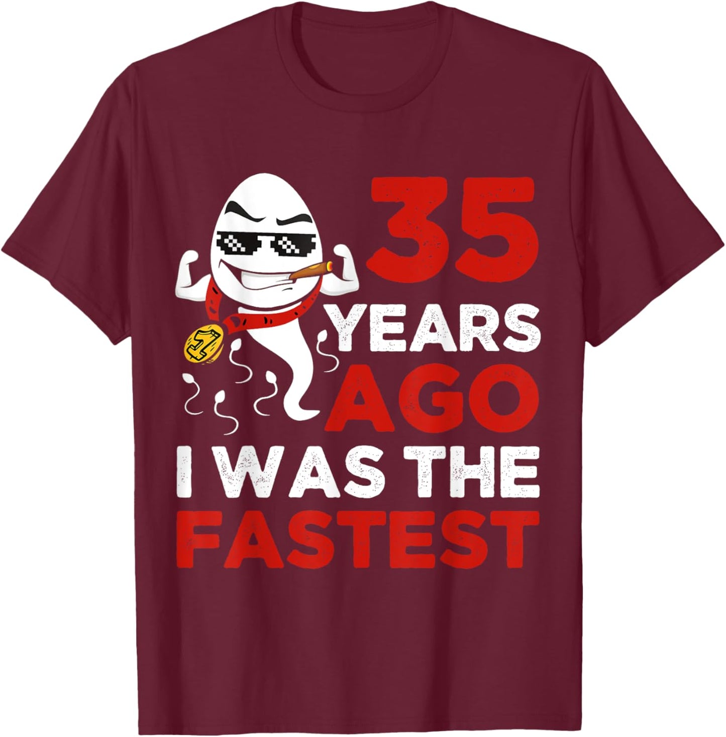 Funny 35th Birthday 35 Years Ago I Was The Fastest Him T-Shirt - T-Shirt | Maroon