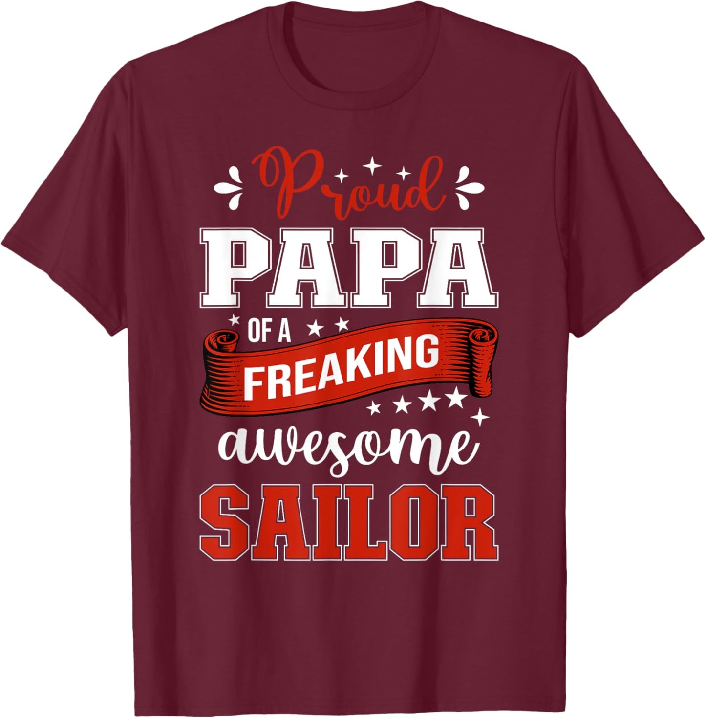 proud Papa of a freaking awesome Sailor T-Shirt - T-Shirt | Maroon