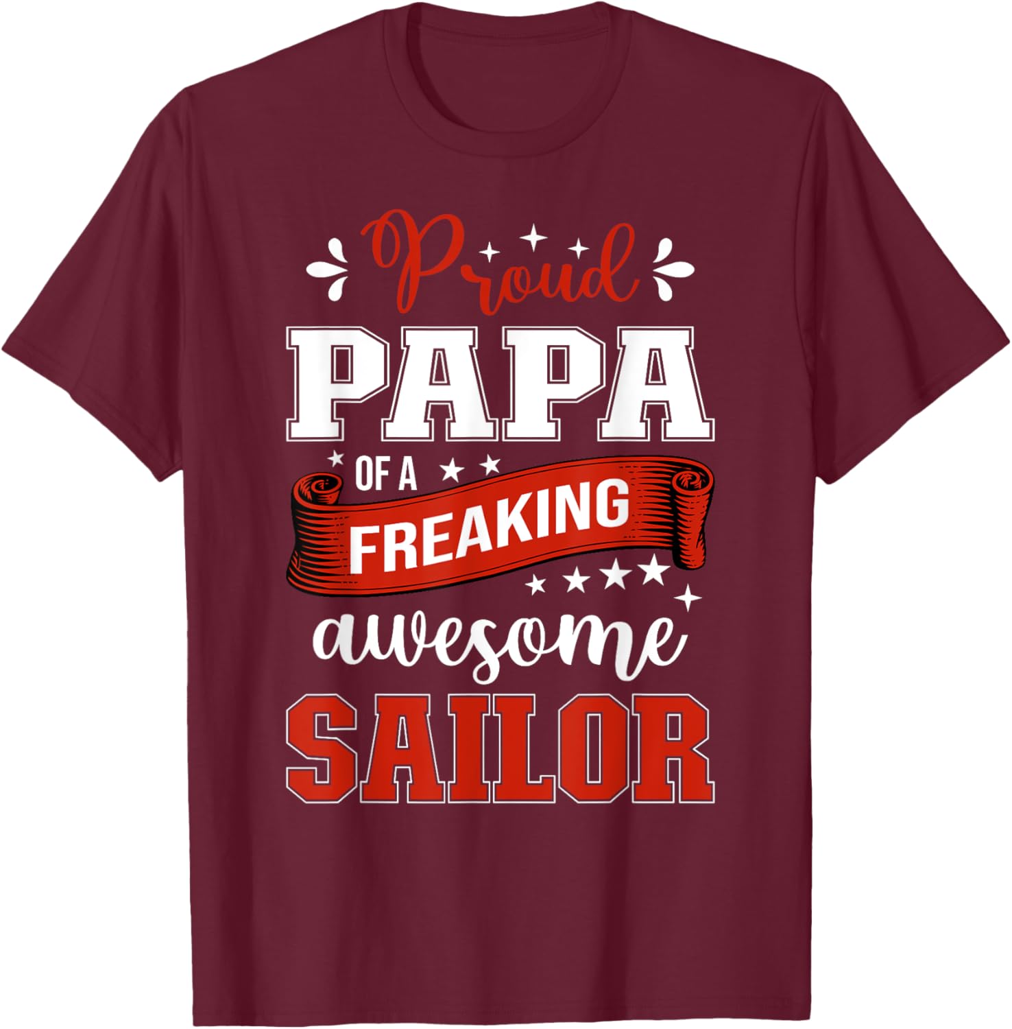 proud Papa of a freaking awesome Sailor T-Shirt - T-Shirt | Maroon