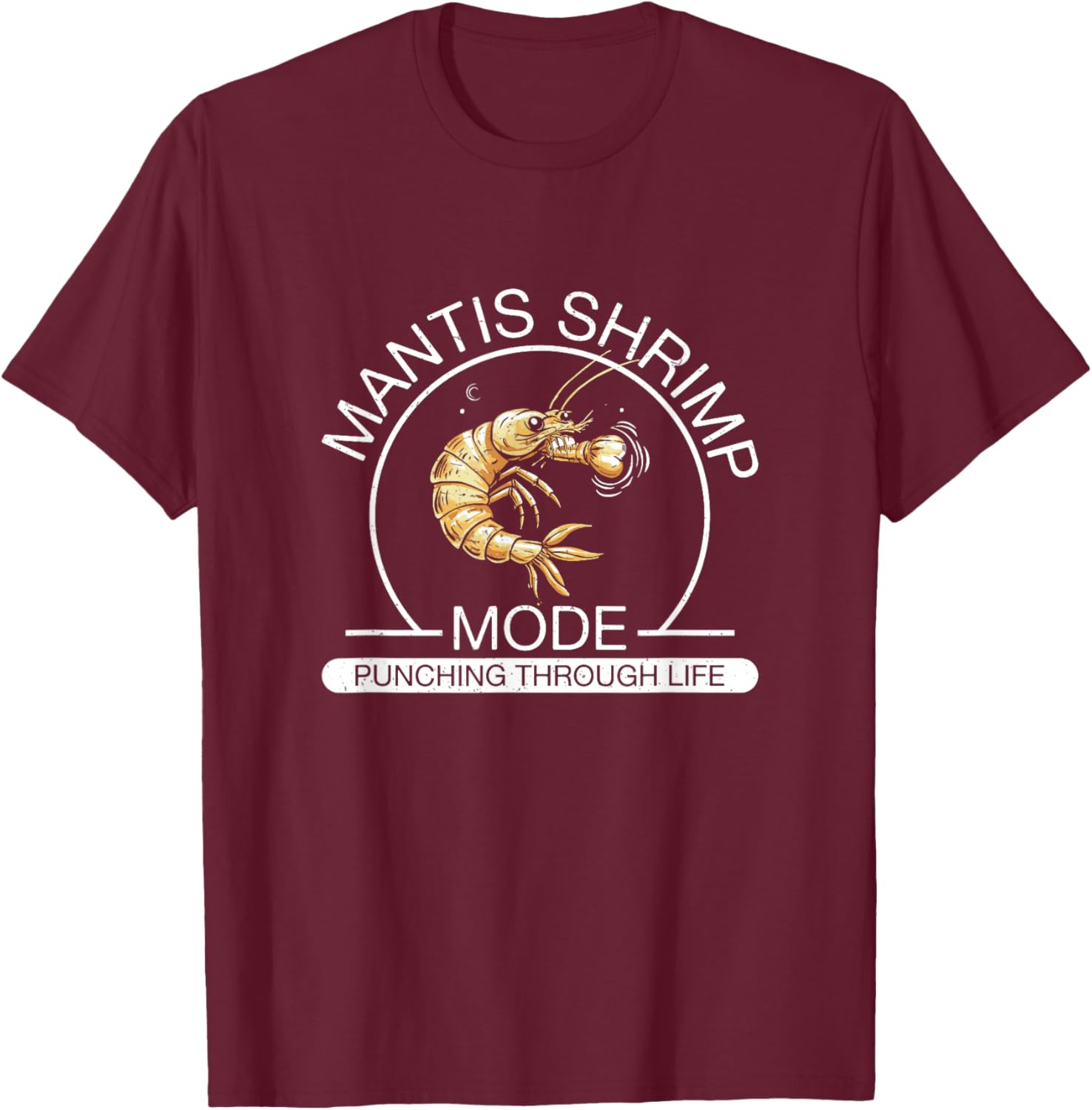 Cool Mantis Shrimp Mode Punching Through Life Peacock Mantis T-Shirt - T-Shirt | Maroon