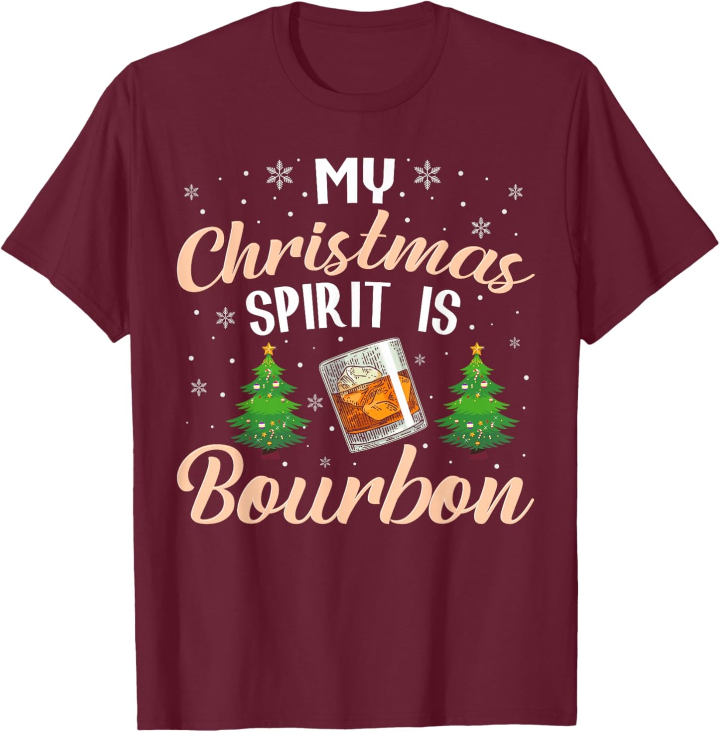 Christmas Bourbon Drinker My Christmas Spirit is Bourbon T-Shirt - T-Shirt | Maroon