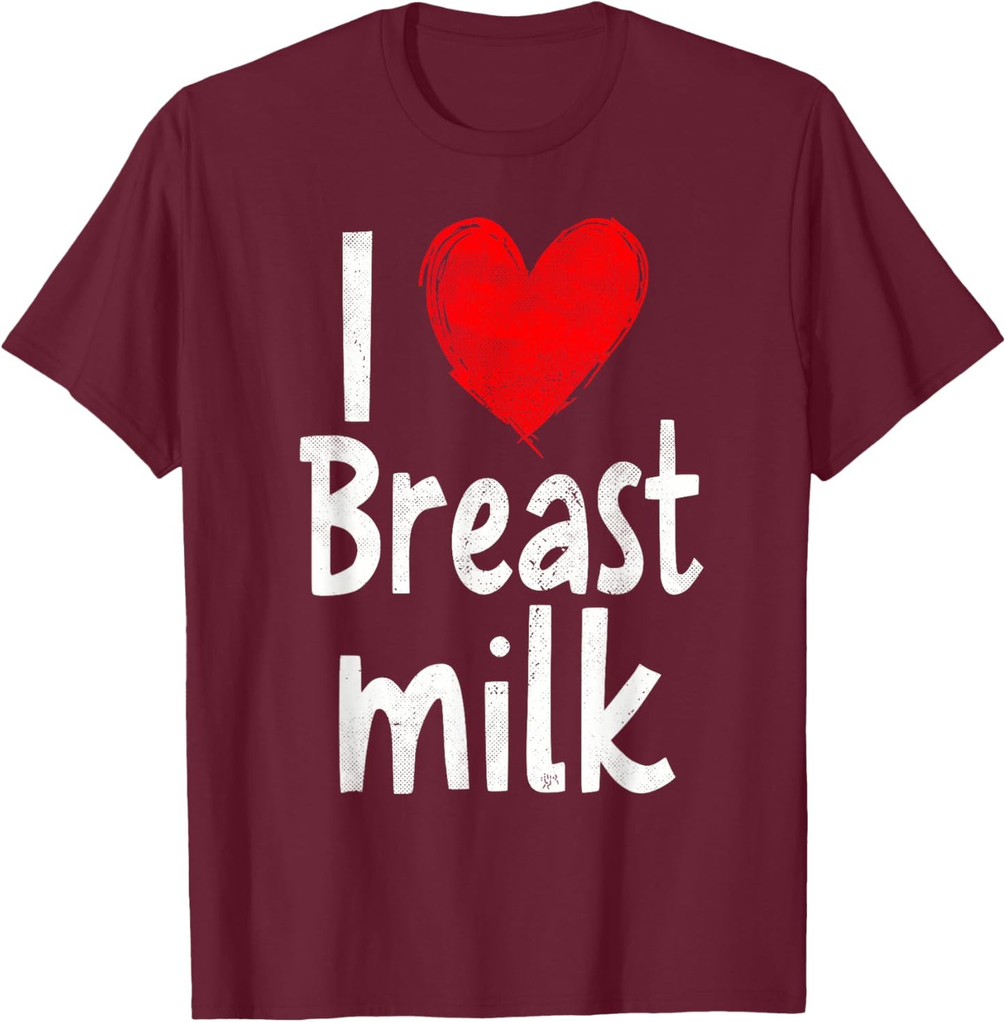 Funny I Love Breast Milk T-Shirt - T-Shirt | Maroon