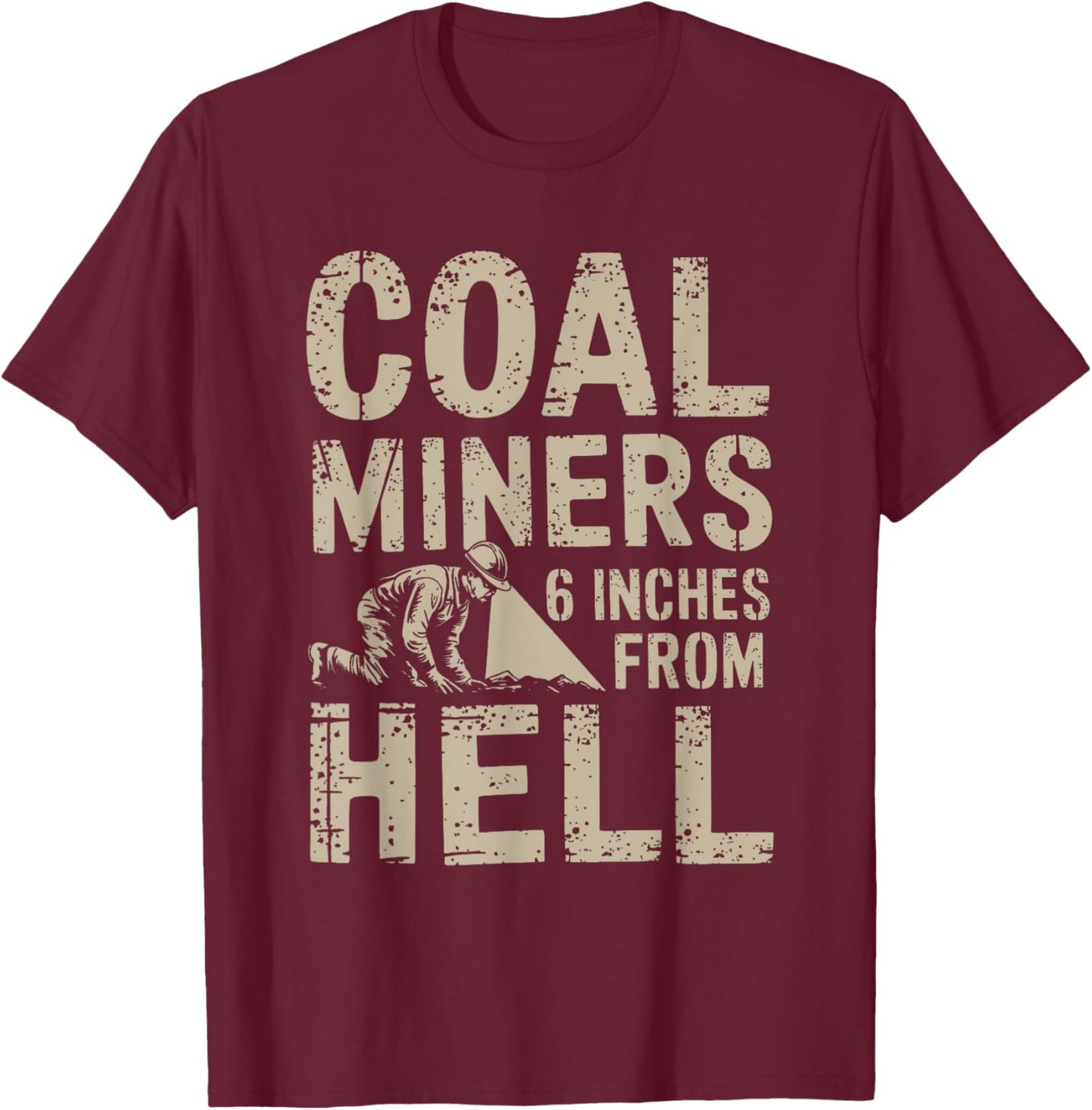 Proud Coal Miner Underground Mine Worker Mining Women Men T-Shirt - T-Shirt | Maroon