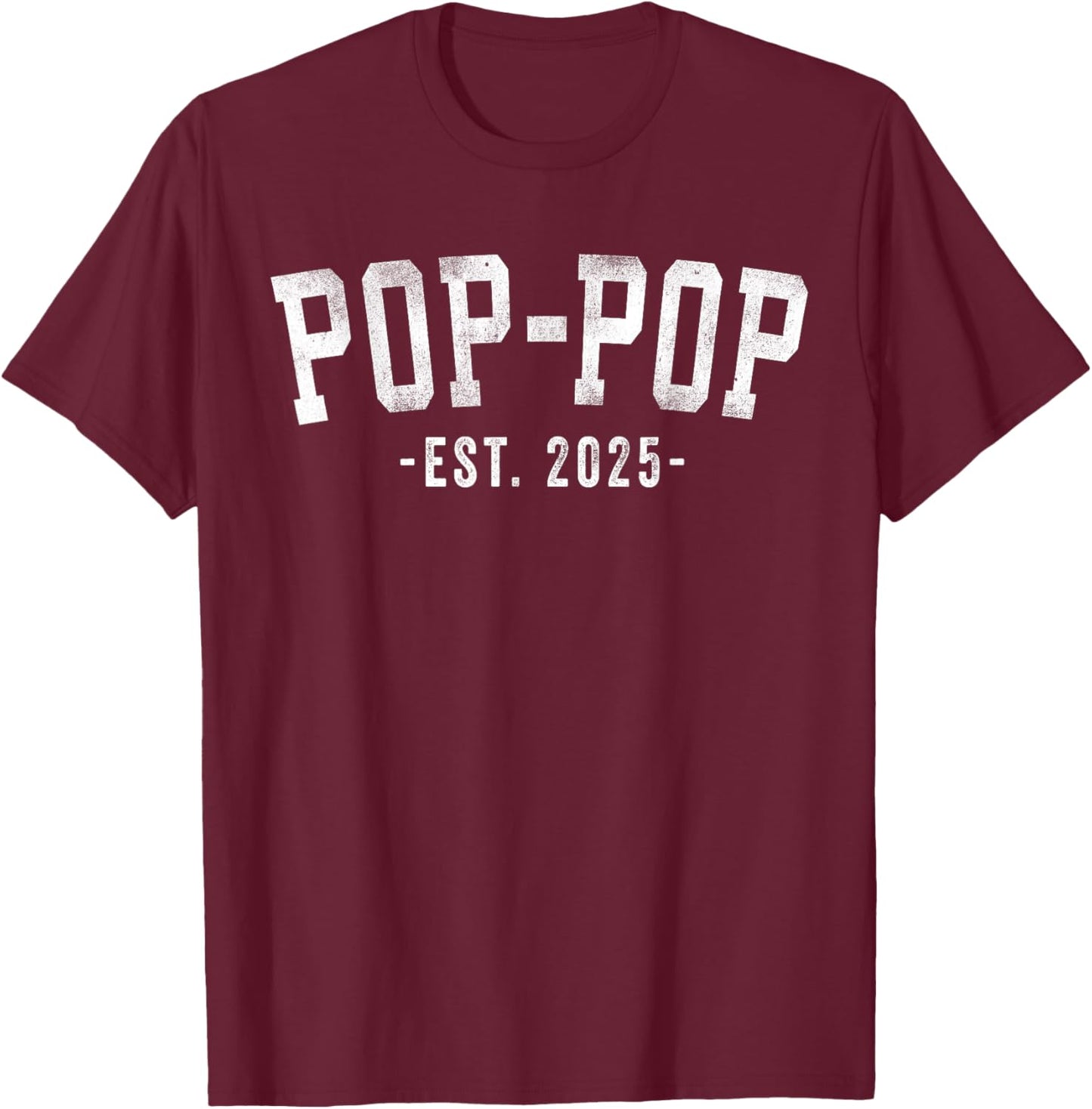 Pop-Pop 2025 Pop-Pop To Be New Pop Gifts Classic Bold Font T-Shirt - T-Shirt | Maroon